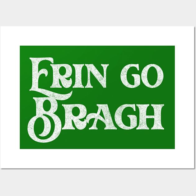 Erin Go Bragh / Ireland Pride Faded Style Design Wall Art by feck!